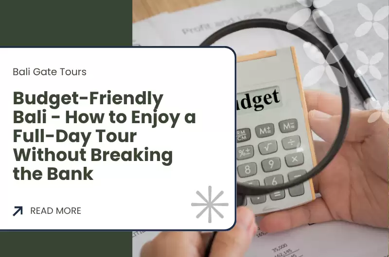 Budget-Friendly Bali - How to Enjoy a Full-Day Tour Without Breaking the Bank