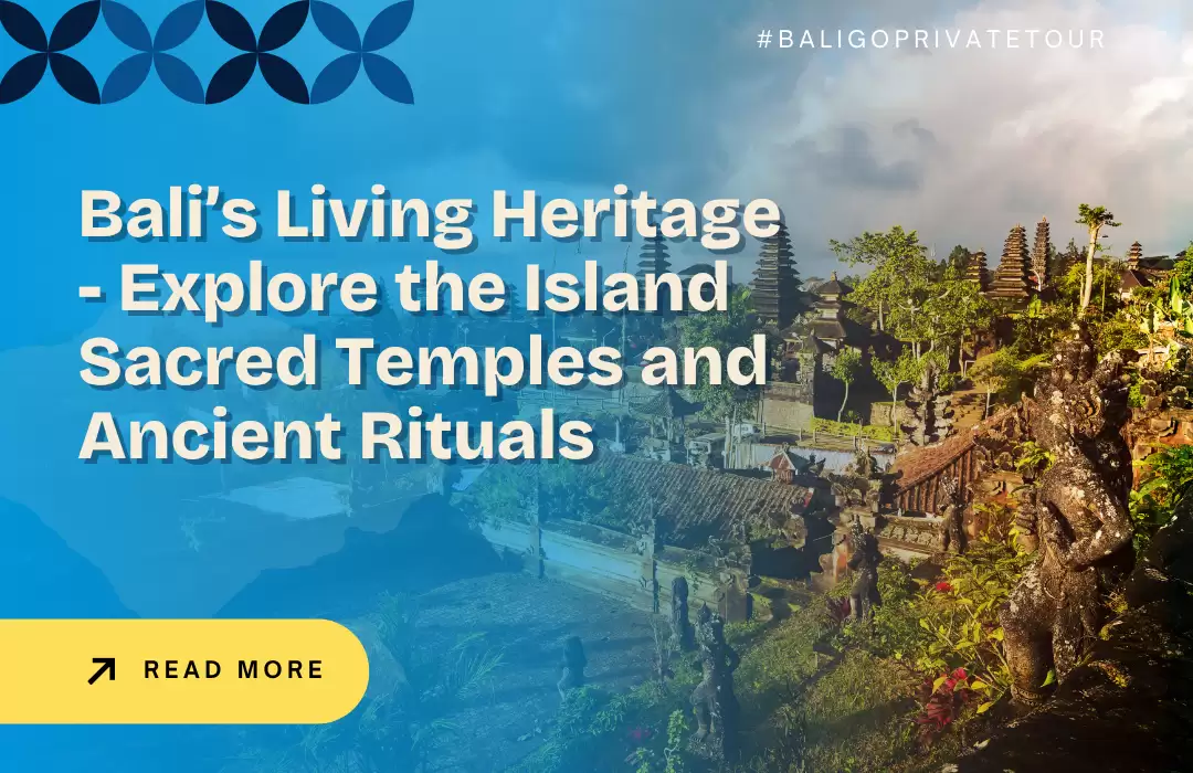 Bali Living Heritage - Explore the Island Sacred Temples and Ancient Rituals