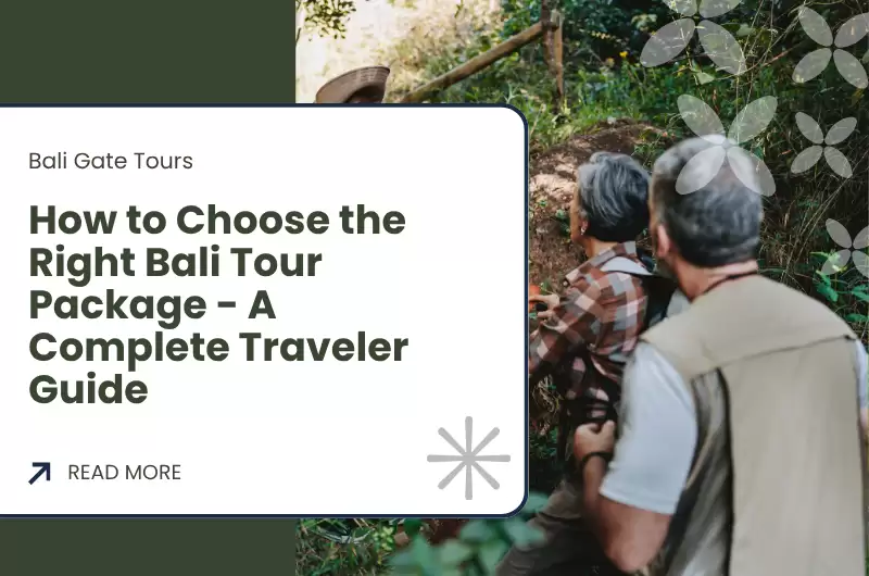 How to Choose the Right Bali Tour Package - A Complete Traveler Guide
