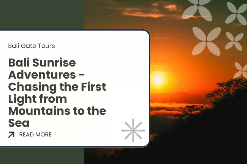 Bali Sunrise Adventures - Chasing the First Light from Mountains to the Sea