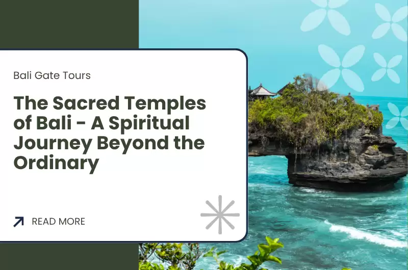 The Sacred Temples of Bali - A Spiritual Journey Beyond the Ordinary