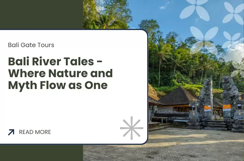 Bali River Tales - Where Nature and Myth Flow as One