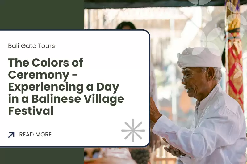 The Colors of Ceremony - Experiencing a Day in a Balinese Village Festival
