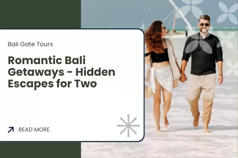 Romantic Bali Getaways - Hidden Escapes for Two