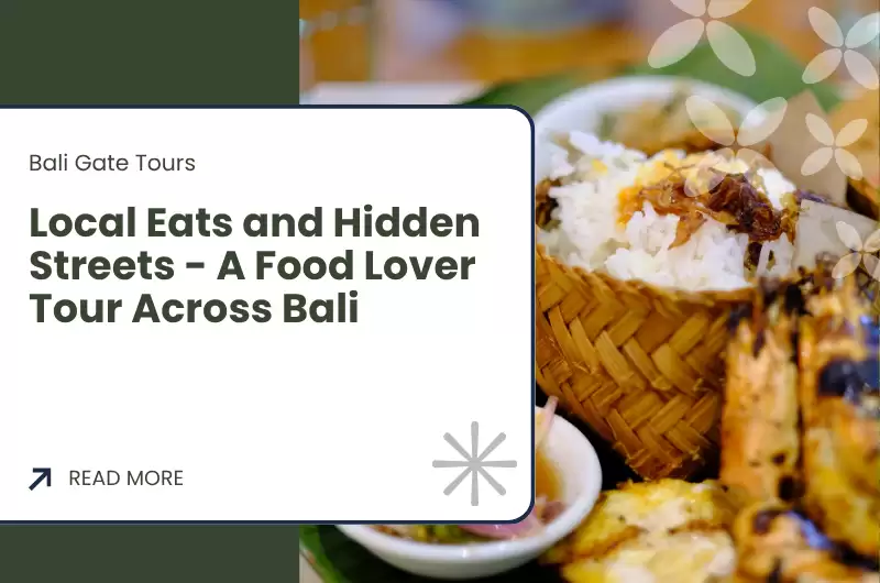 Local Eats and Hidden Streets - A Food Lover Tour Across Bali