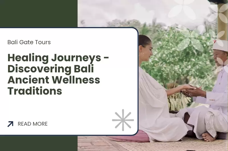 Healing Journeys - Discovering Bali Ancient Wellness Traditions