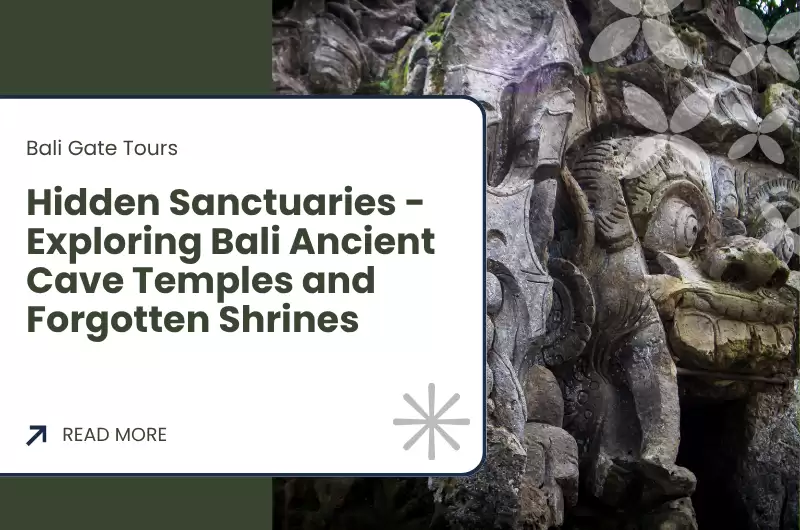 Hidden Sanctuaries - Exploring Bali Ancient Cave Temples and Forgotten Shrines