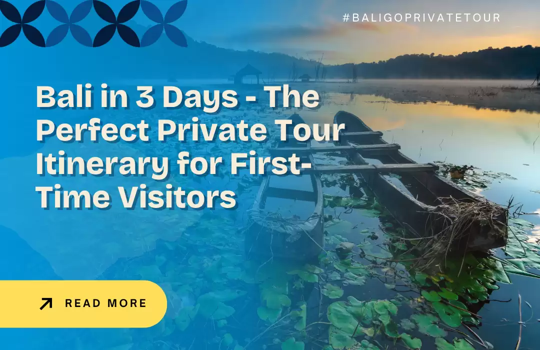 Bali in 3 Days - The Perfect Private Tour Itinerary for First-Time Visitors