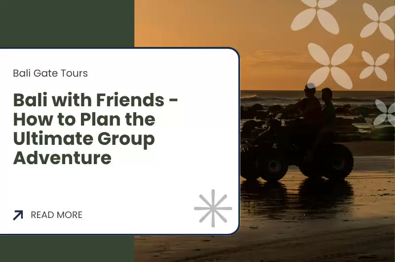Bali with Friends - How to Plan the Ultimate Group Adventure
