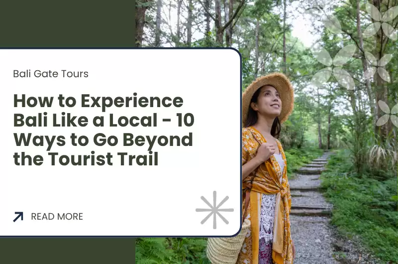 How to Experience Bali Like a Local - 10 Ways to Go Beyond the Tourist Trail