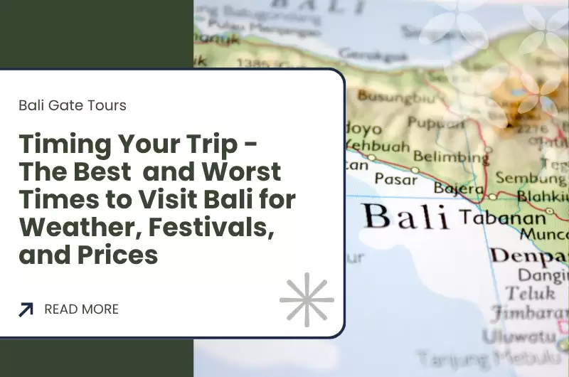 Timing Your Trip - The Best  and Worst Times to Visit Bali for Weather, Festivals, and Prices
