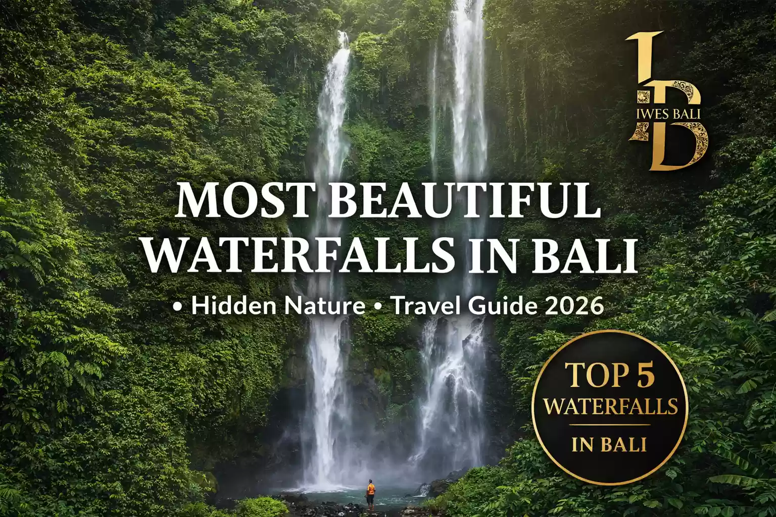 Most Beautiful Waterfalls in Bali – Complete Waterfall Guide 2026