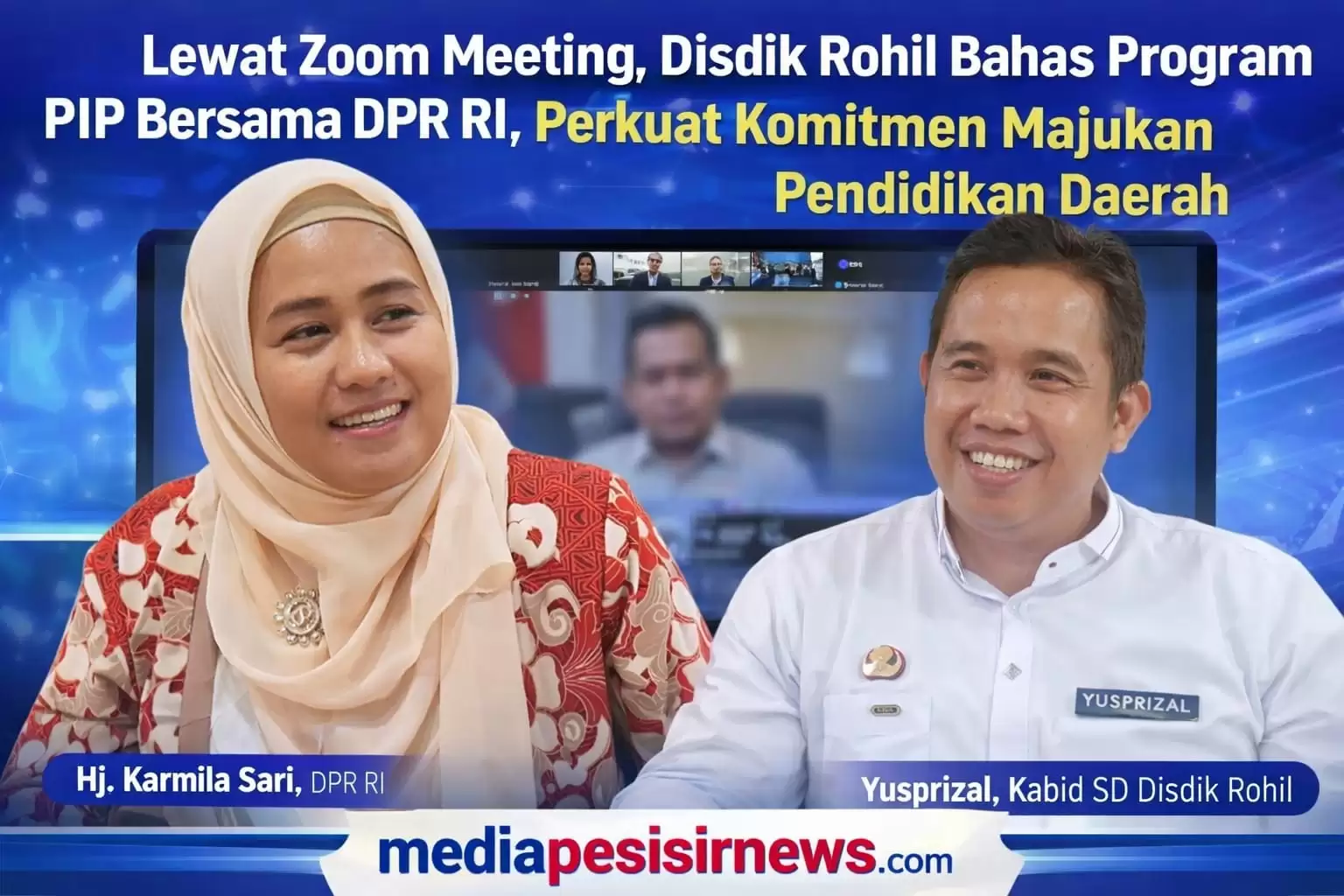 Lewat Zoom Meeting, Disdik Rohil Bahas Program PIP Bersama DPR RI, Perkuat Komitmen Majukan Pendidikan Daerah