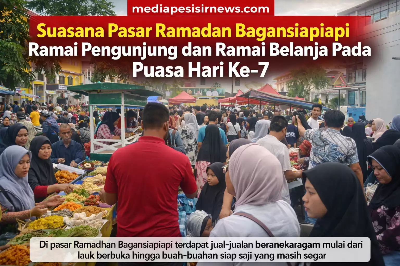 Suasana Pasar Ramadan Bagansiapiapi Ramai Pengunjung pada Puasa Hari Ke-7