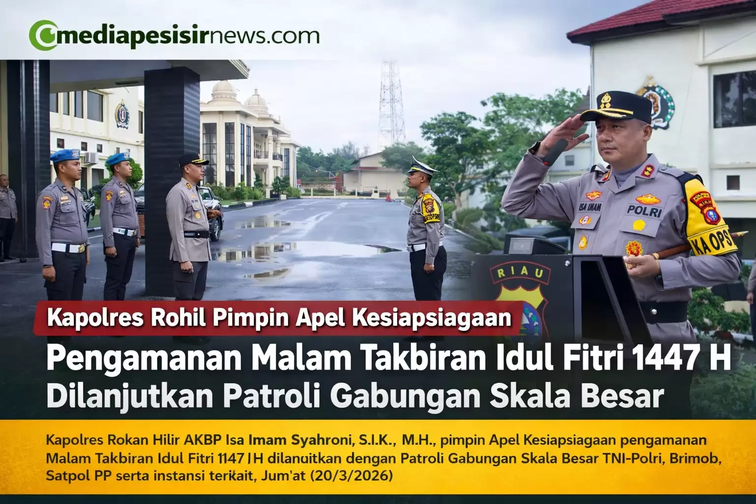 Kapolres Rohil Pimpin Apel Kesiapsiagaan Pengamanan Malam Takbiran Idul Fitri 1447 H, Dilanjutkan Patroli Gabungan Skala Besar