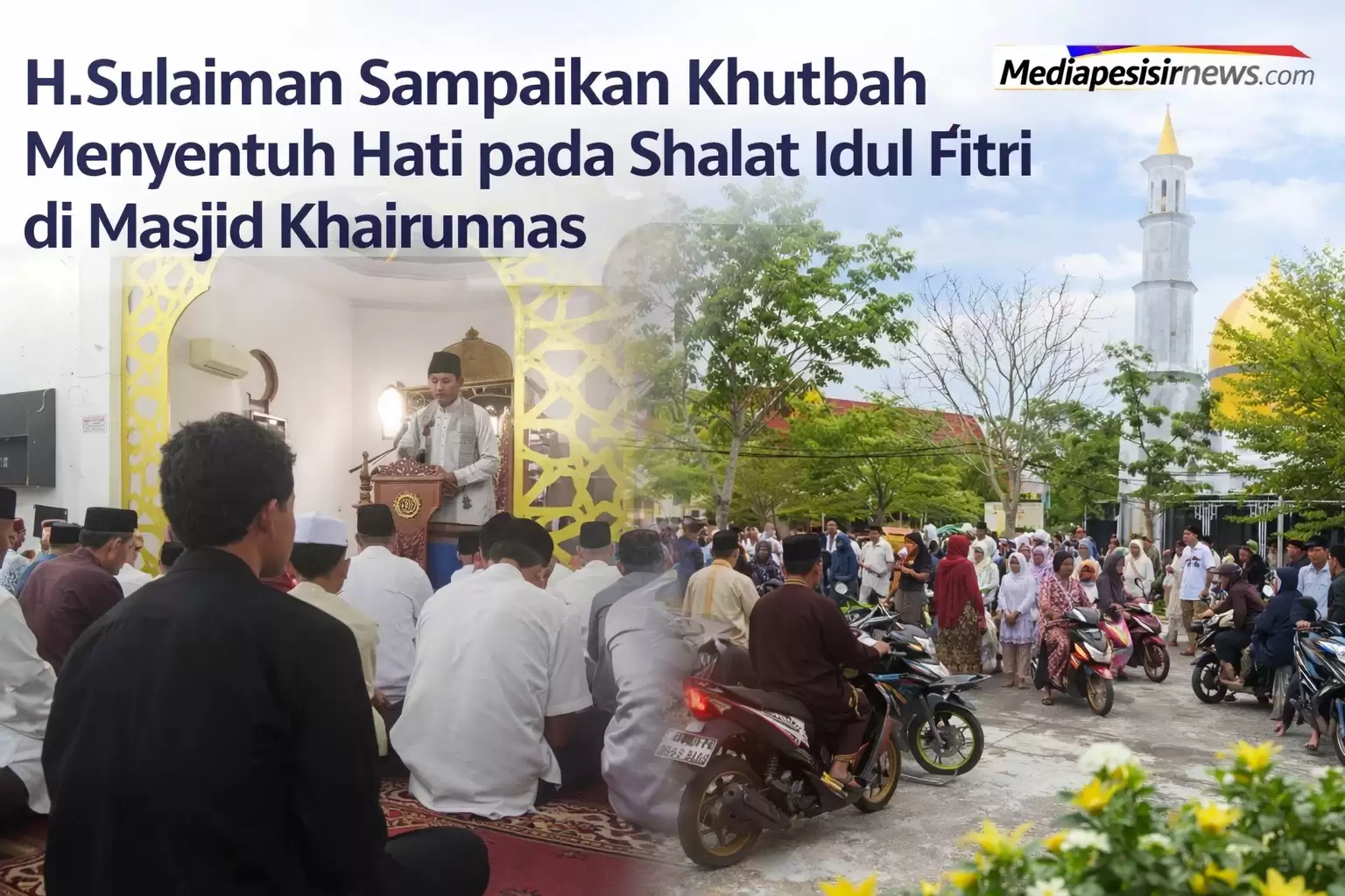 H. Sulaiman Sampaikan Khutbah Menyentuh Hati pada Shalat Idul Fitri di Masjid Khairunnas