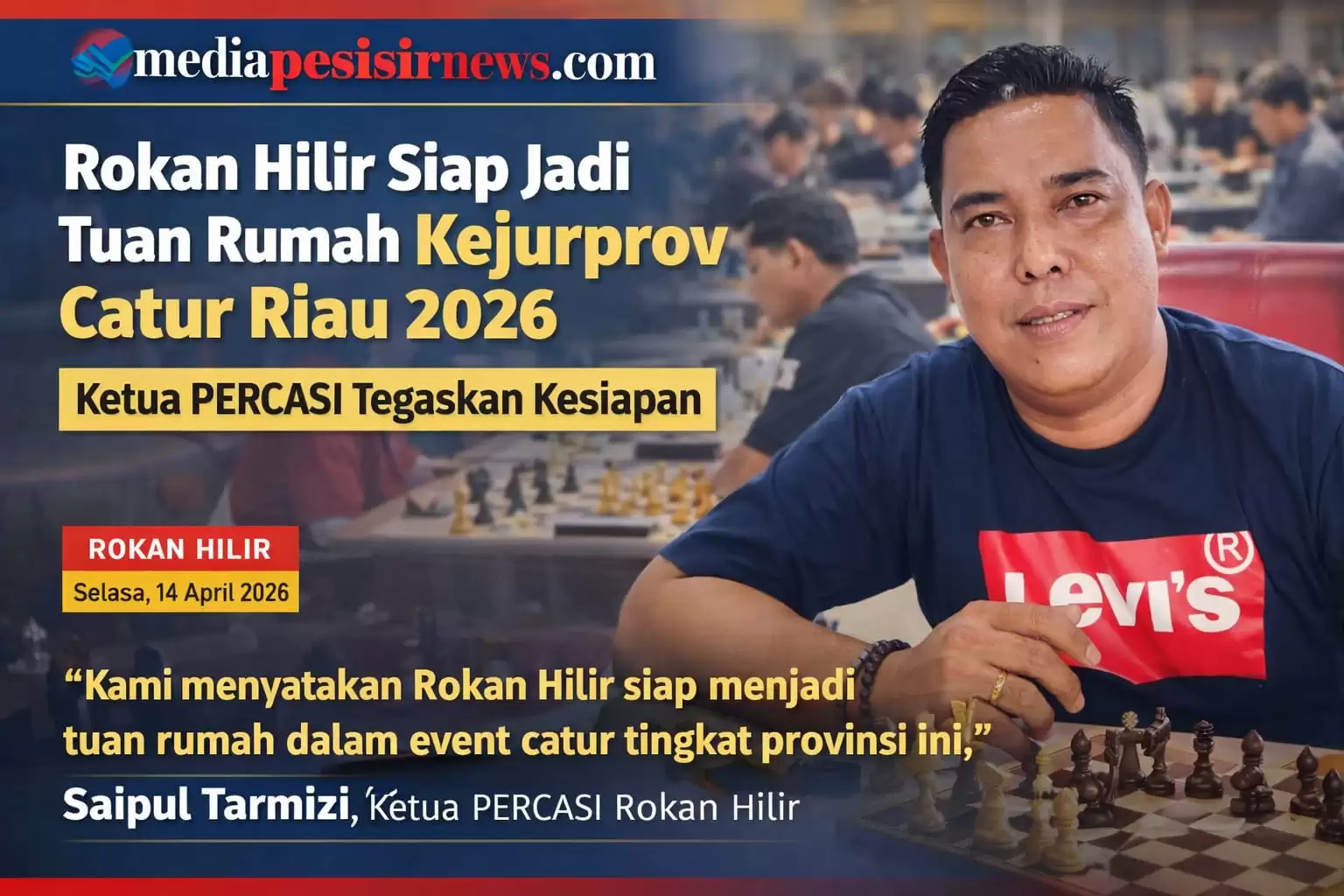 Rohil Dipercaya Jadi Tuan Rumah Kejurprov Catur Riau 2026, Percasi Siap Sukseskan Event Bergengsi