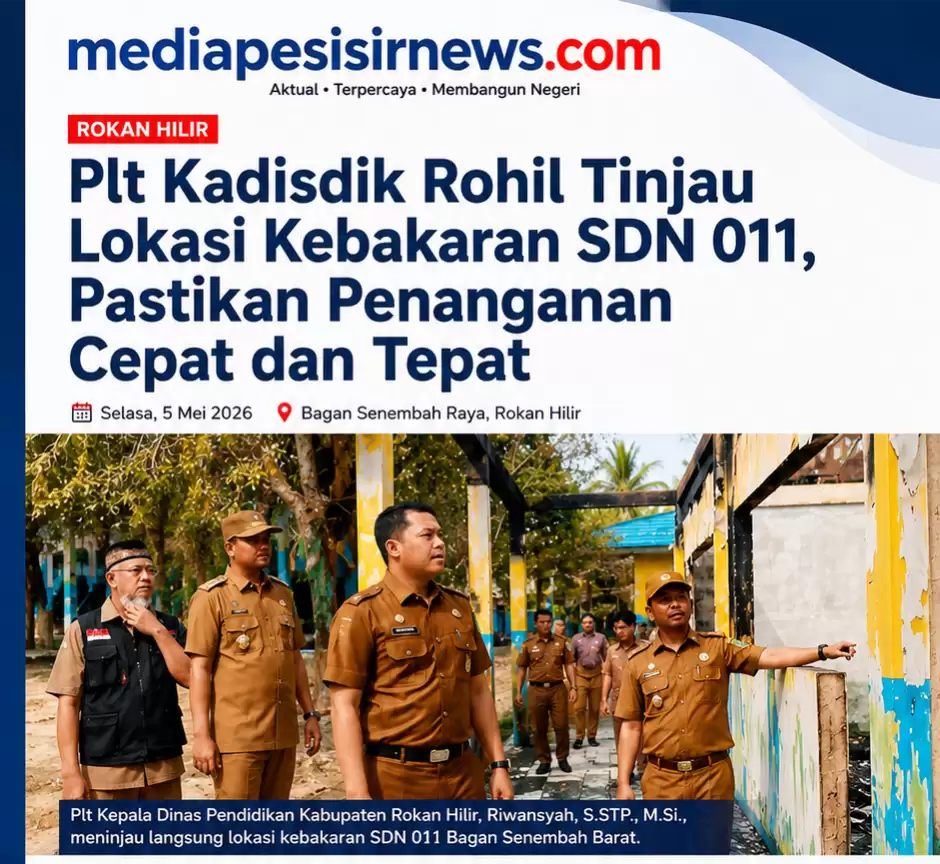 Plt Kadisdik Rohil Tinjau Lokasi Kebakaran SDN 011, Pastikan Penanganan Cepat dan Tepat