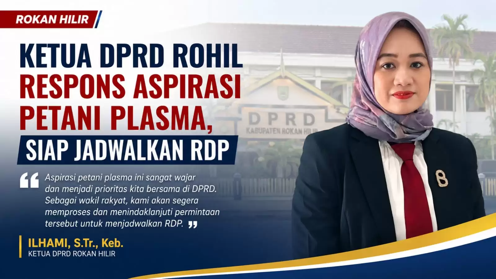 Ketua DPRD Rohil Respons Aspirasi Petani Plasma, Siap Jadwalkan RDP