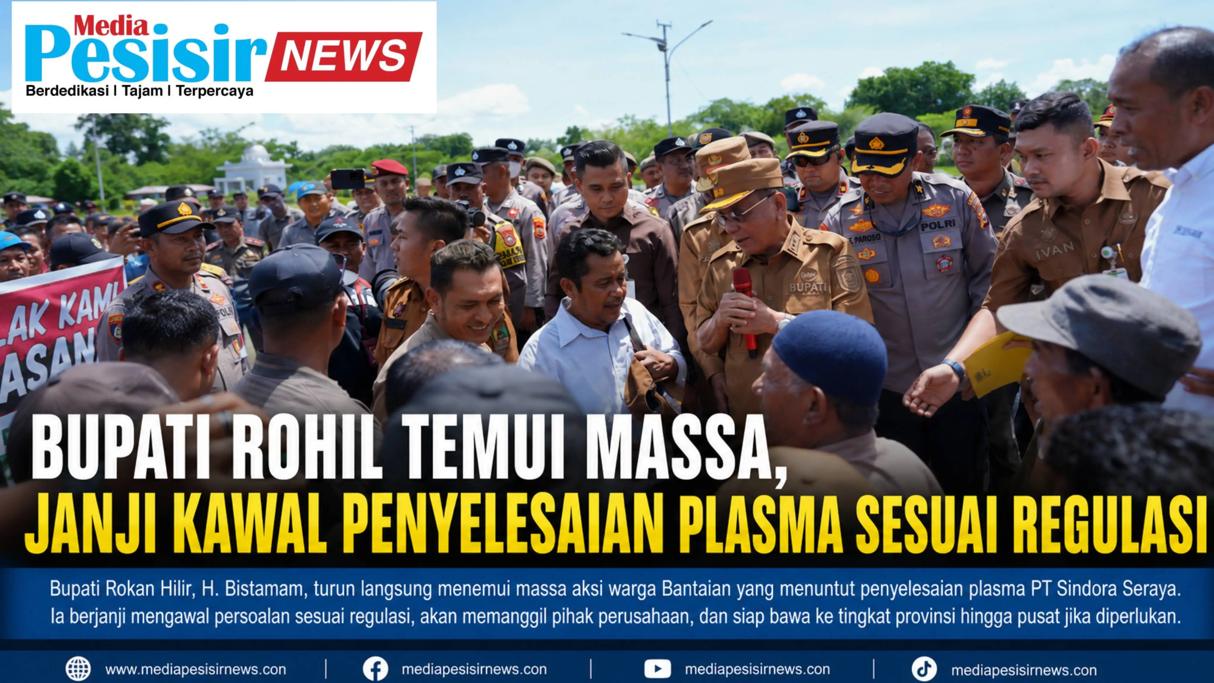 Bupati Rohil Turun Langsung Temui Massa, Janji Kawal Penyelesaian Plasma Sesuai Regulasi