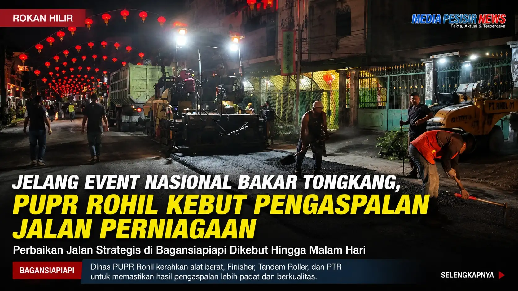 Jelang Event Nasional Bakar Tongkang, PUPR Rohil Kebut Pengaspalan Jalan Perniagaan