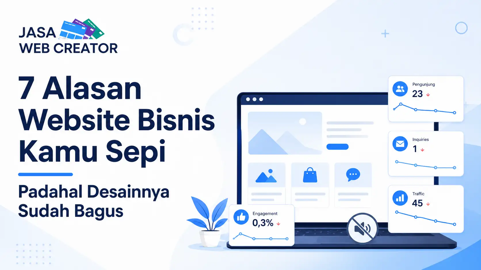 7 Alasan Website Bisnis Kamu Sepi Padahal Desainnya Sudah Bagus